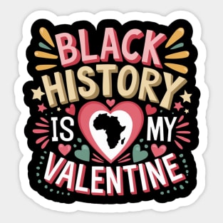 Black history is my valentine Month Men & Women Sticker
